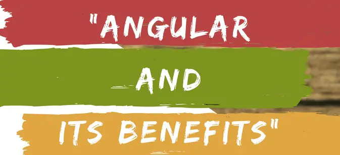 Angular And Its Benefits