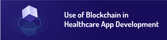 Use of Blockchain in Healthcare App Development
