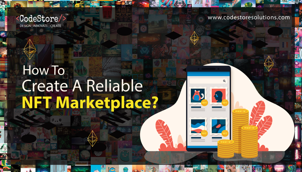 How To Create A Reliable NFT Marketplace?