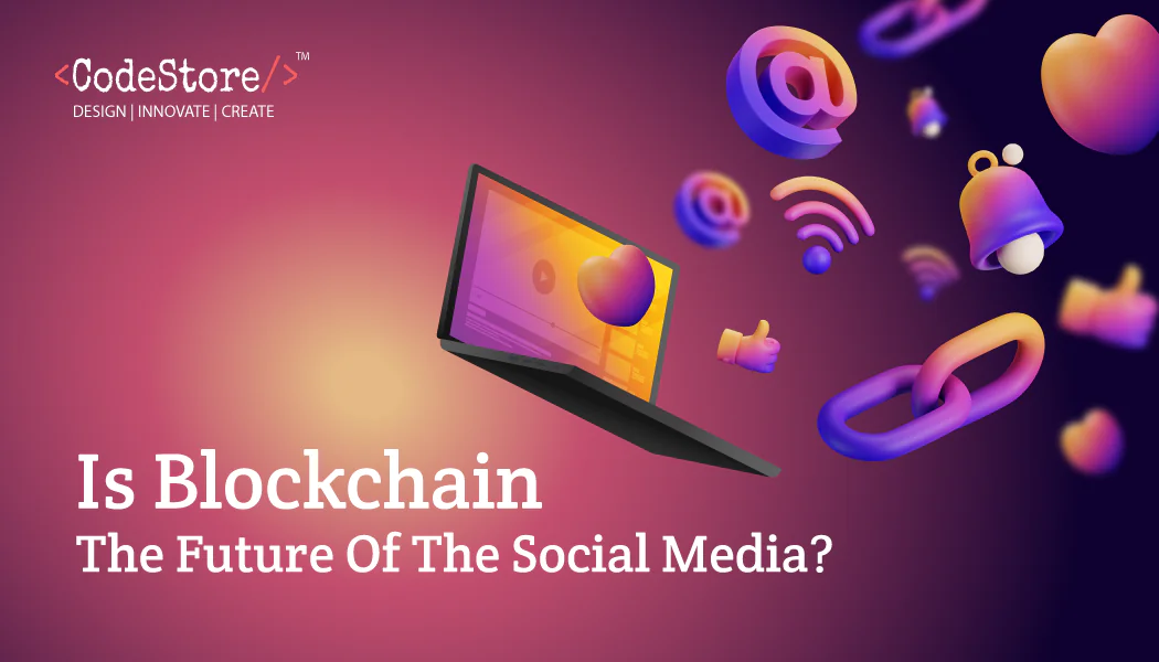 Is Blockchain the future of Social Media?