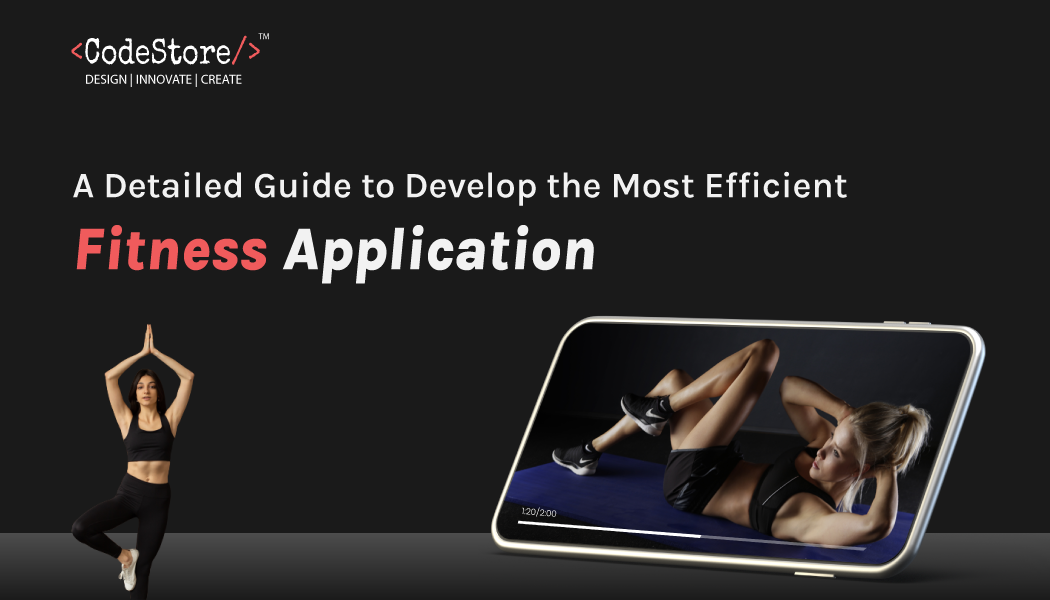 A Detailed Guide to Develop the Most Efficient Fitness Application