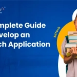 A Complete Guide to Develop an EdTech Application