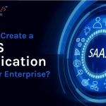 How to Create a SaaS Application for your Enterprise