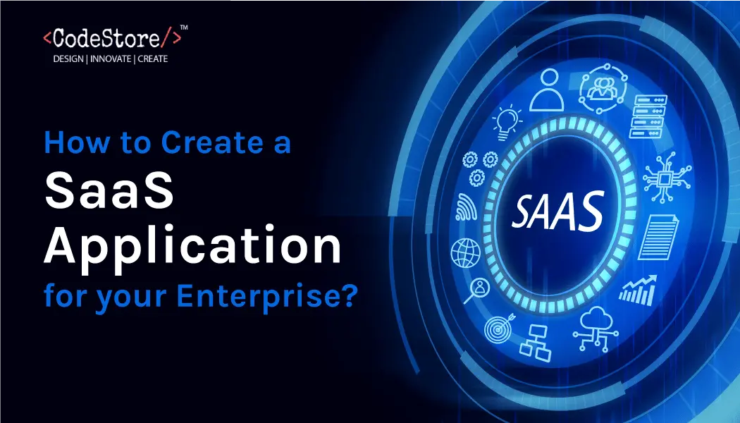 How To Create A SaaS Application For Your Enterprise CodeStore