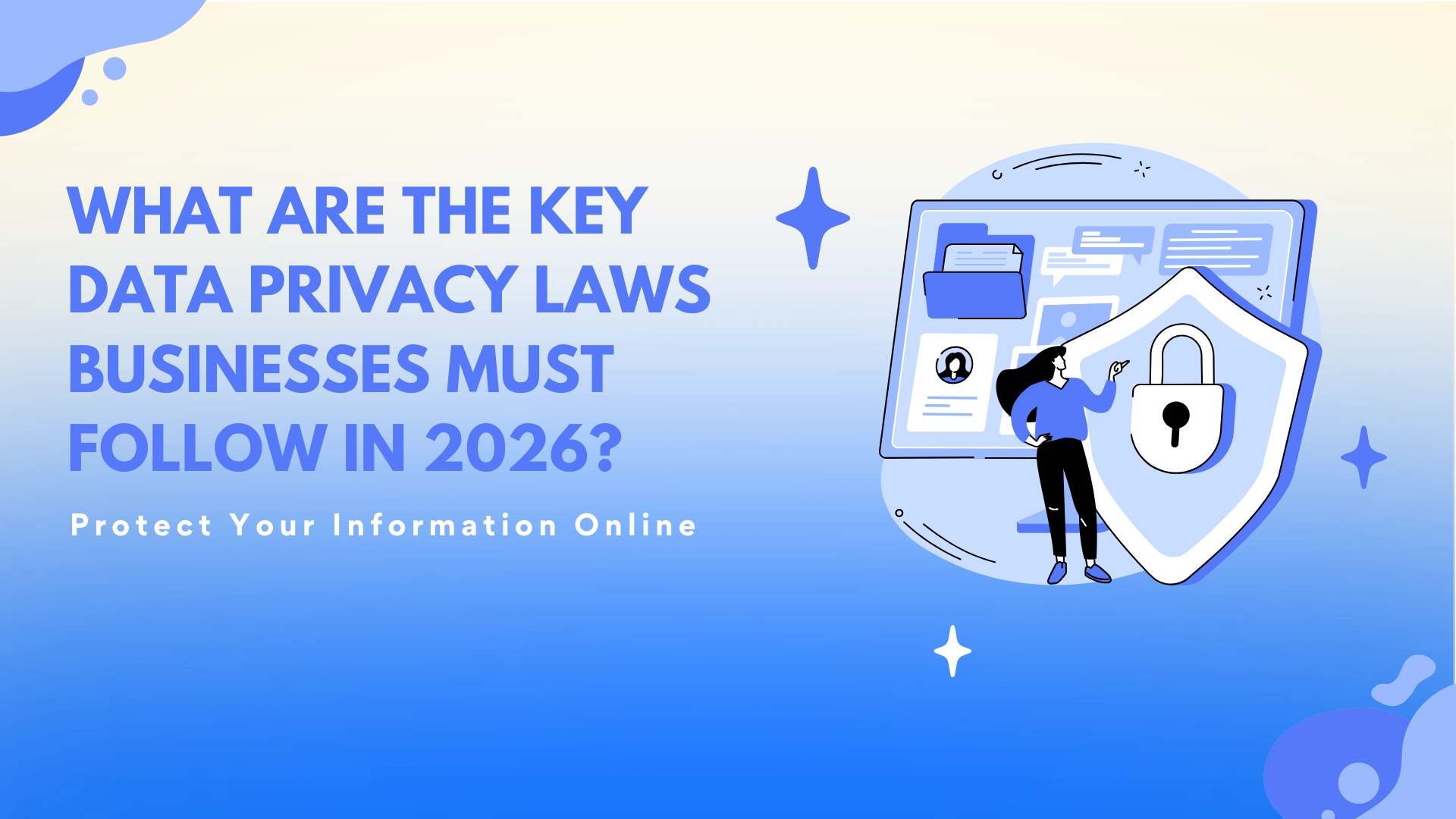 What Are the Key Data Privacy Laws Businesses Must Follow in 2026