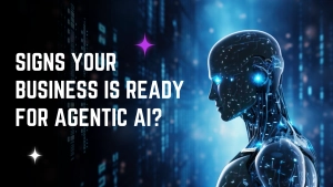 Signs Your Business Is Ready for Agentic AI